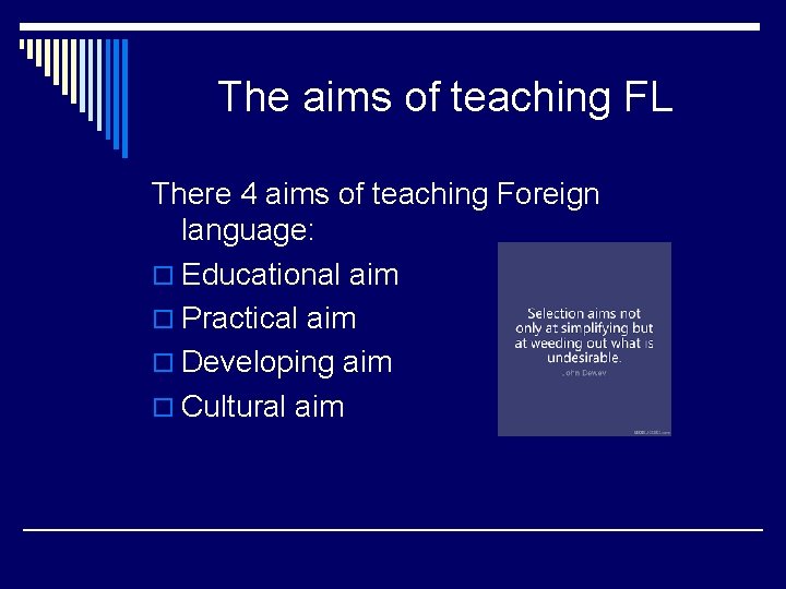 The aims of teaching FL There 4 aims of teaching Foreign language: o Educational