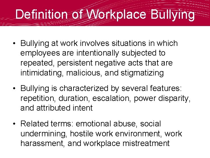 Definition of Workplace Bullying • Bullying at work involves situations in which employees are