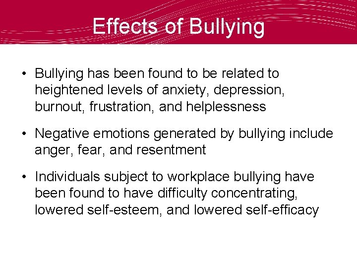 Effects of Bullying • Bullying has been found to be related to heightened levels