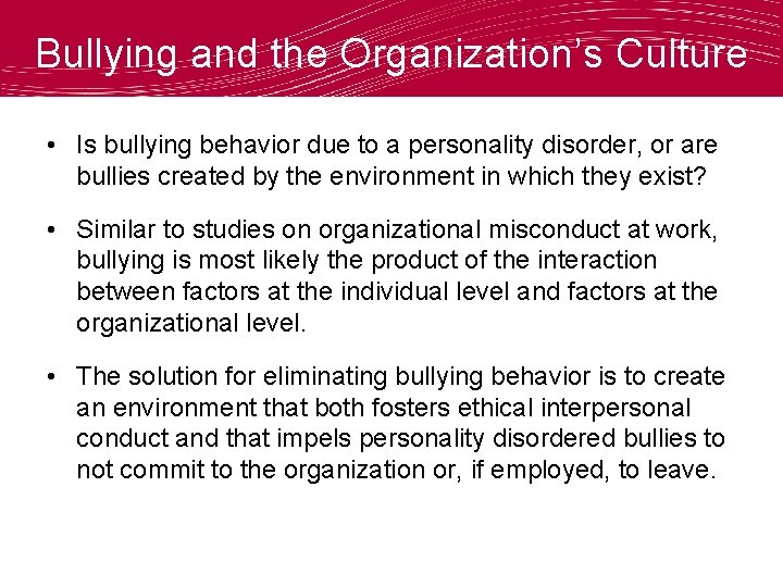 Bullying and the Organization’s Culture • Is bullying behavior due to a personality disorder,