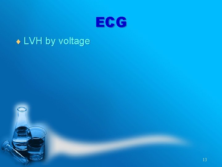 ECG ¨ LVH by voltage 13 