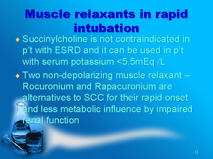 Muscle relaxants in rapid intubation ¨ Succinylcholine is not contraindicated in p’t with ESRD