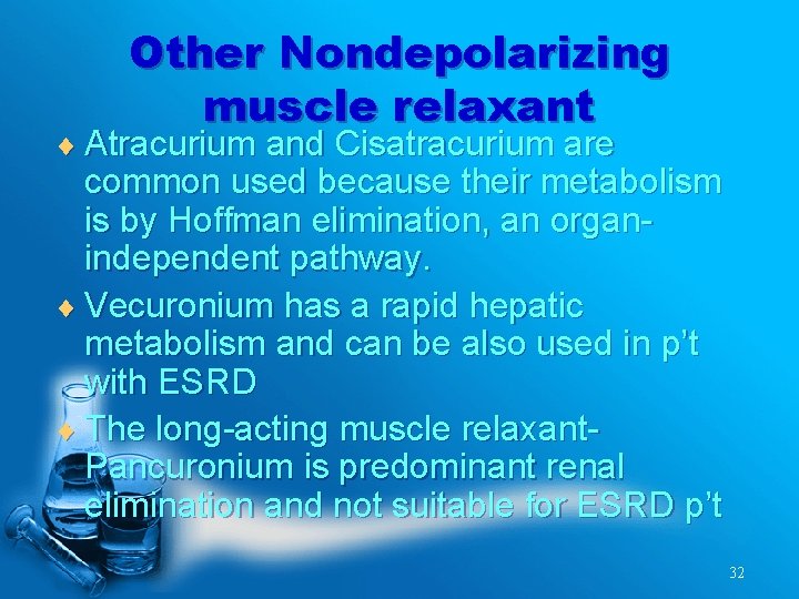 Other Nondepolarizing muscle relaxant ¨ Atracurium and Cisatracurium are common used because their metabolism
