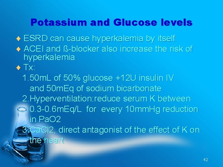 Potassium and Glucose levels ¨ ESRD can cause hyperkalemia by itself ¨ ACEI and