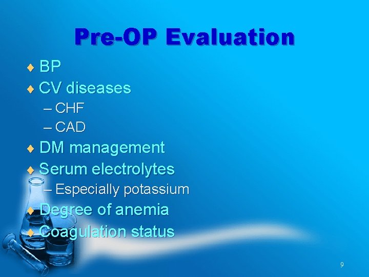 Pre-OP Evaluation ¨ BP ¨ CV diseases – CHF – CAD ¨ DM management