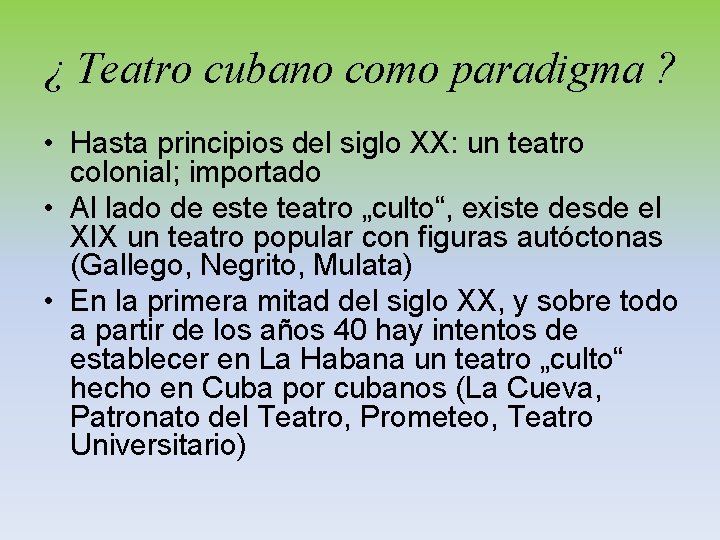 ¿ Teatro cubano como paradigma ? • Hasta principios del siglo XX: un teatro