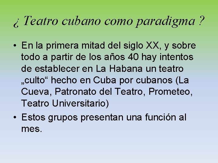 ¿ Teatro cubano como paradigma ? • En la primera mitad del siglo XX,