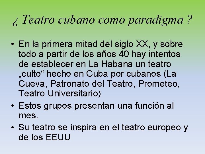 ¿ Teatro cubano como paradigma ? • En la primera mitad del siglo XX,