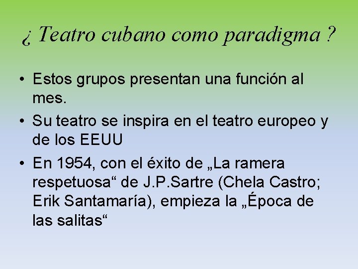 ¿ Teatro cubano como paradigma ? • Estos grupos presentan una función al mes.