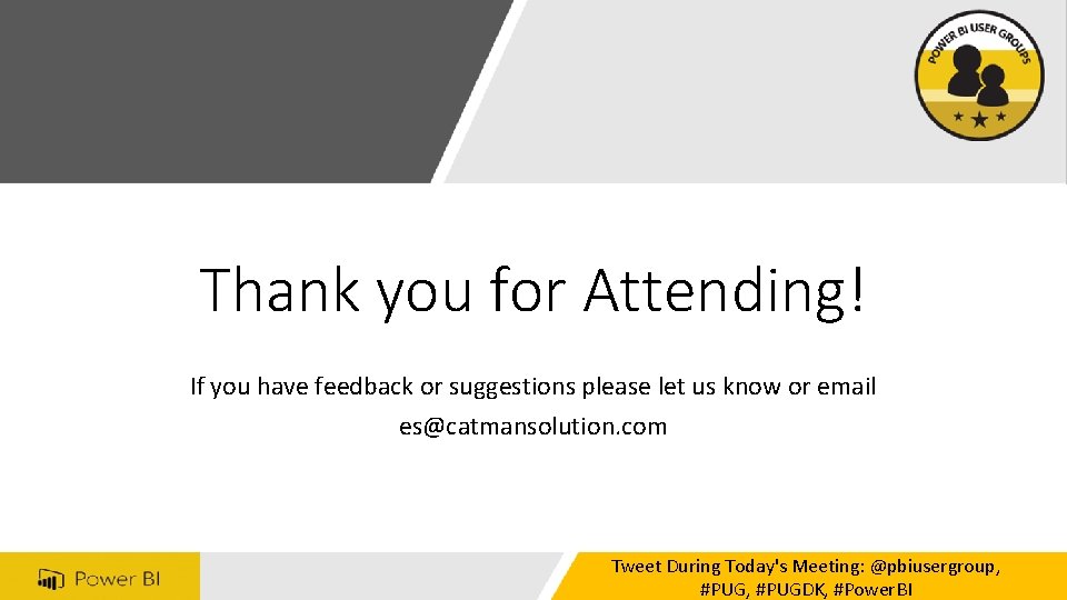 Thank you for Attending! If you have feedback or suggestions please let us know