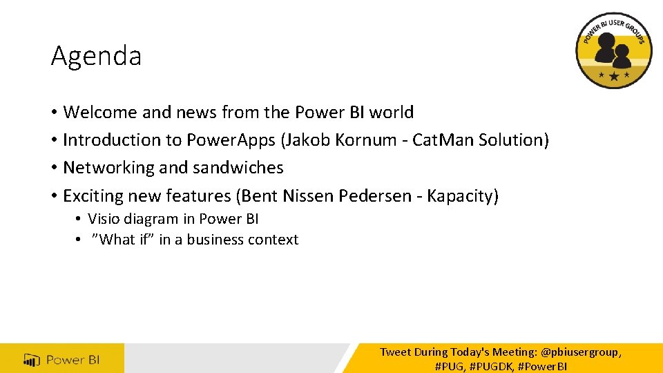 Agenda • Welcome and news from the Power BI world • Introduction to Power.