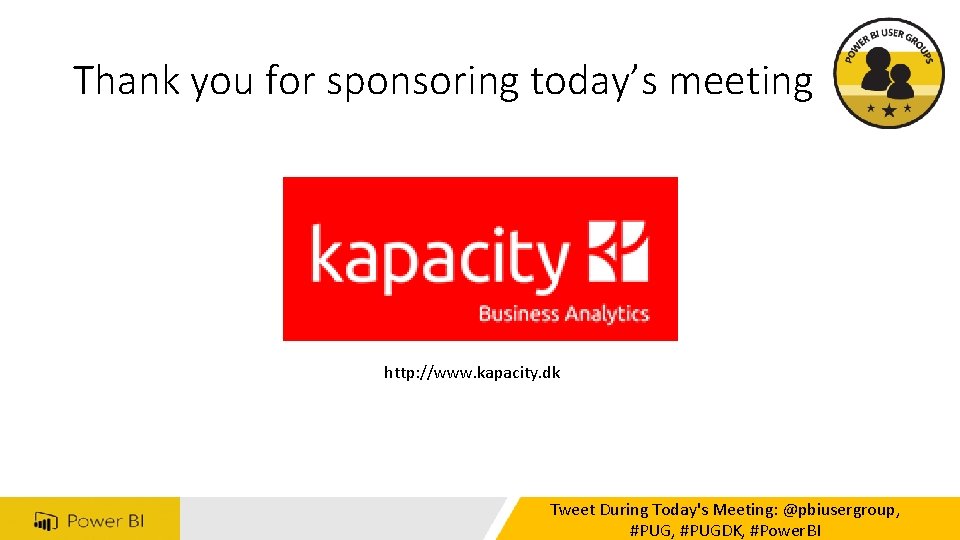 Thank you for sponsoring today’s meeting http: //www. kapacity. dk Tweet During Today's Meeting: