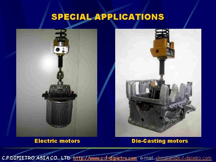 SPECIAL APPLICATIONS Electric motors Die-Casting motors C. F. DIPIETRO ASIA CO. , LTD http: