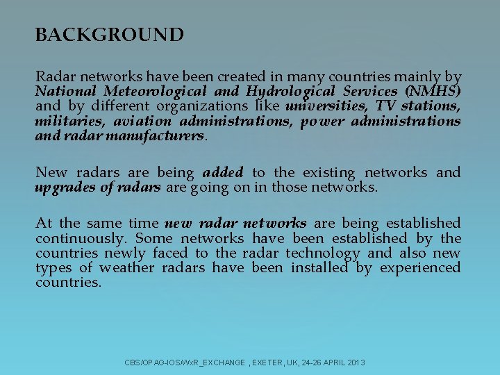 BACKGROUND Radar networks have been created in many countries mainly by National Meteorological and