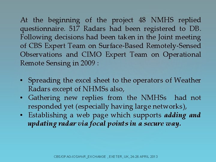  At the beginning of the project 48 NMHS replied questionnaire. 517 Radars had