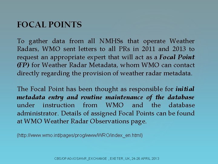 FOCAL POINTS To gather data from all NMHSs that operate Weather Radars, WMO sent