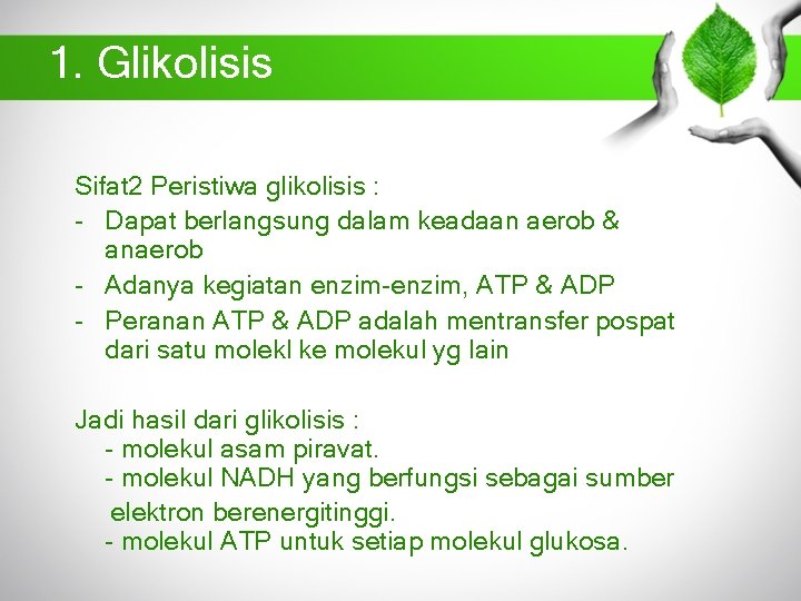 1. Glikolisis Sifat 2 Peristiwa glikolisis : - Dapat berlangsung dalam keadaan aerob &