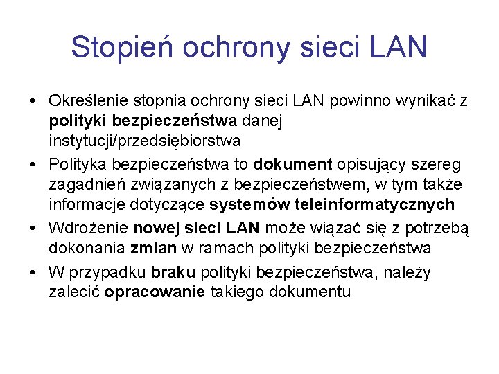 Stopień ochrony sieci LAN • Określenie stopnia ochrony sieci LAN powinno wynikać z polityki