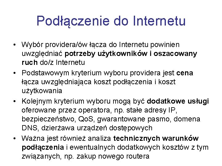 Podłączenie do Internetu • Wybór providera/ów łącza do Internetu powinien uwzględniać potrzeby użytkowników i