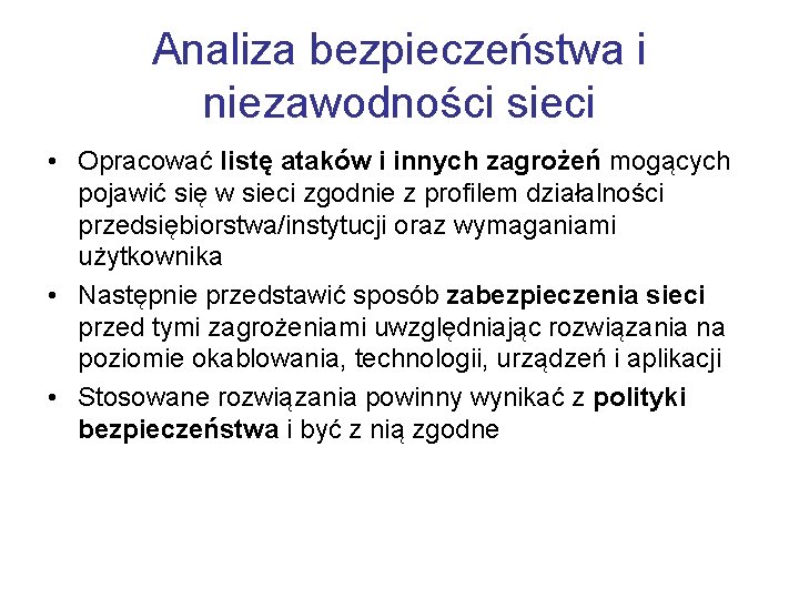 Analiza bezpieczeństwa i niezawodności sieci • Opracować listę ataków i innych zagrożeń mogących pojawić