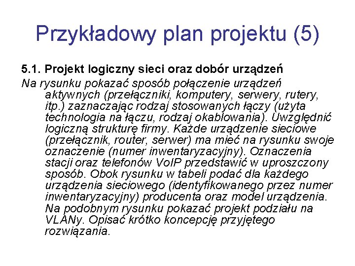 Przykładowy plan projektu (5) 5. 1. Projekt logiczny sieci oraz dobór urządzeń Na rysunku