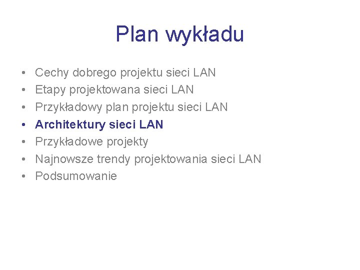 Plan wykładu • • Cechy dobrego projektu sieci LAN Etapy projektowana sieci LAN Przykładowy