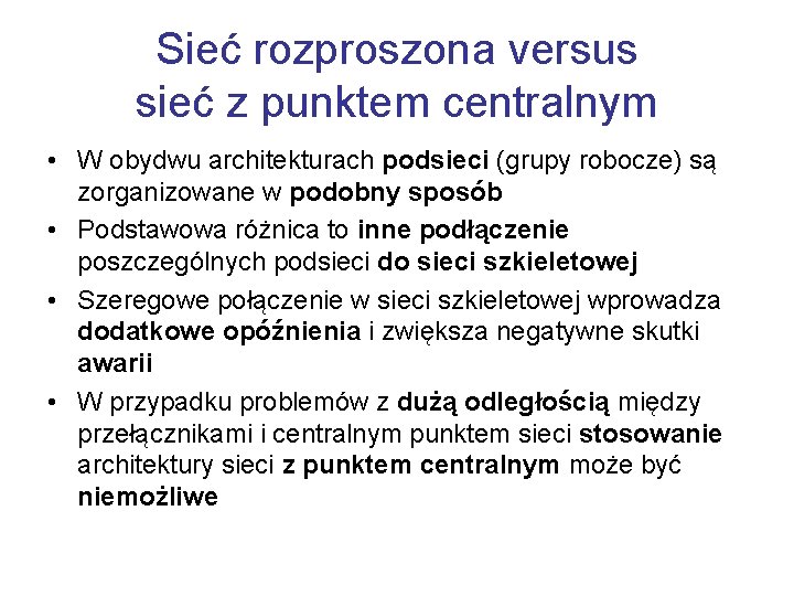 Sieć rozproszona versus sieć z punktem centralnym • W obydwu architekturach podsieci (grupy robocze)