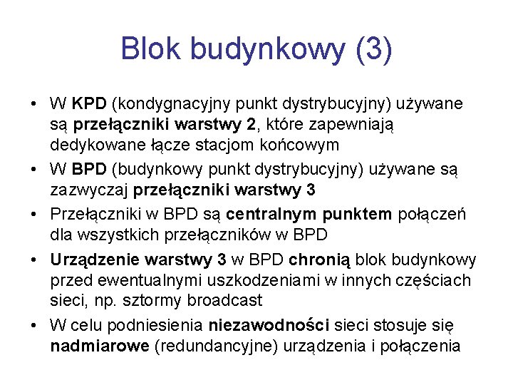 Blok budynkowy (3) • W KPD (kondygnacyjny punkt dystrybucyjny) używane są przełączniki warstwy 2,