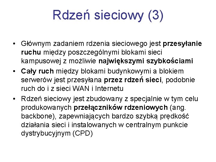 Rdzeń sieciowy (3) • Głównym zadaniem rdzenia sieciowego jest przesyłanie ruchu między poszczególnymi blokami