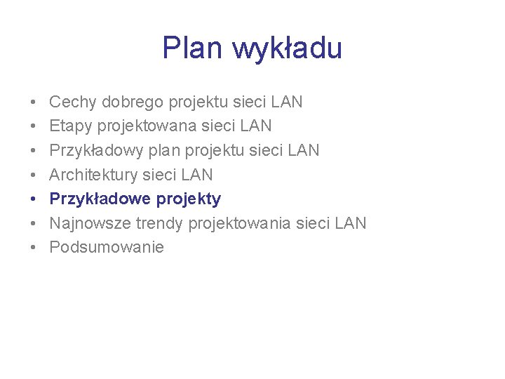 Plan wykładu • • Cechy dobrego projektu sieci LAN Etapy projektowana sieci LAN Przykładowy