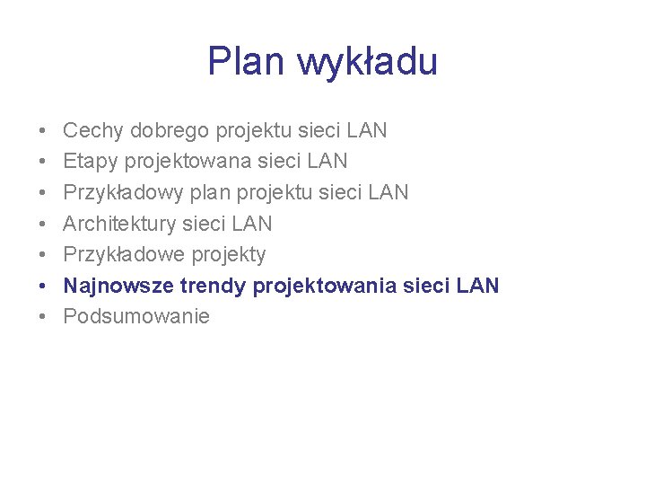 Plan wykładu • • Cechy dobrego projektu sieci LAN Etapy projektowana sieci LAN Przykładowy