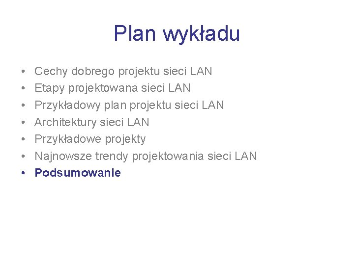 Plan wykładu • • Cechy dobrego projektu sieci LAN Etapy projektowana sieci LAN Przykładowy