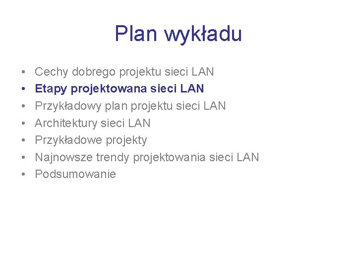 Plan wykładu • • Cechy dobrego projektu sieci LAN Etapy projektowana sieci LAN Przykładowy