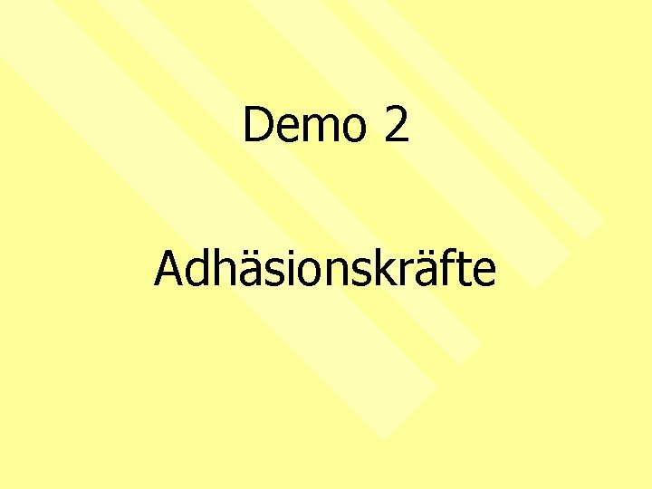 Demo 2 Adhäsionskräfte 