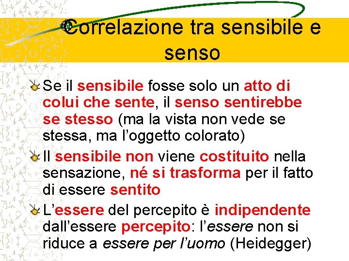 Correlazione tra sensibile e senso Se il sensibile fosse solo un atto di colui