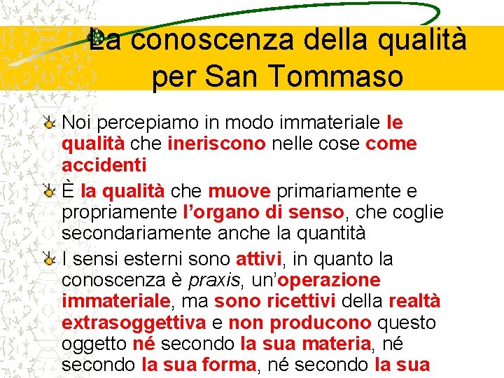 La conoscenza della qualità per San Tommaso Noi percepiamo in modo immateriale le qualità
