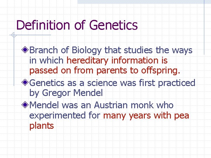 Definition of Genetics Branch of Biology that studies the ways in which hereditary information