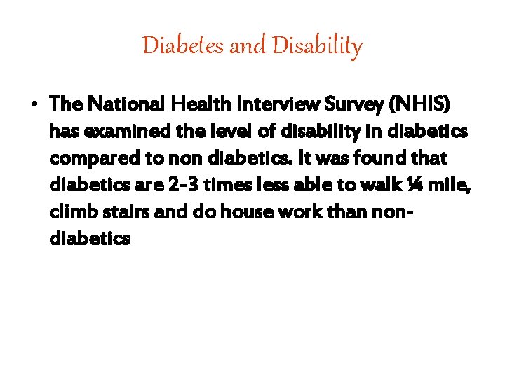 Diabetes and Disability • The National Health Interview Survey (NHIS) has examined the level