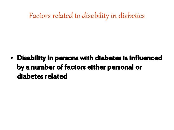 Factors related to disability in diabetics • Disability in persons with diabetes is influenced