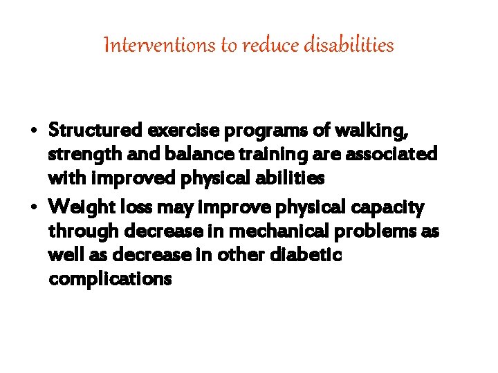 Interventions to reduce disabilities • Structured exercise programs of walking, strength and balance training