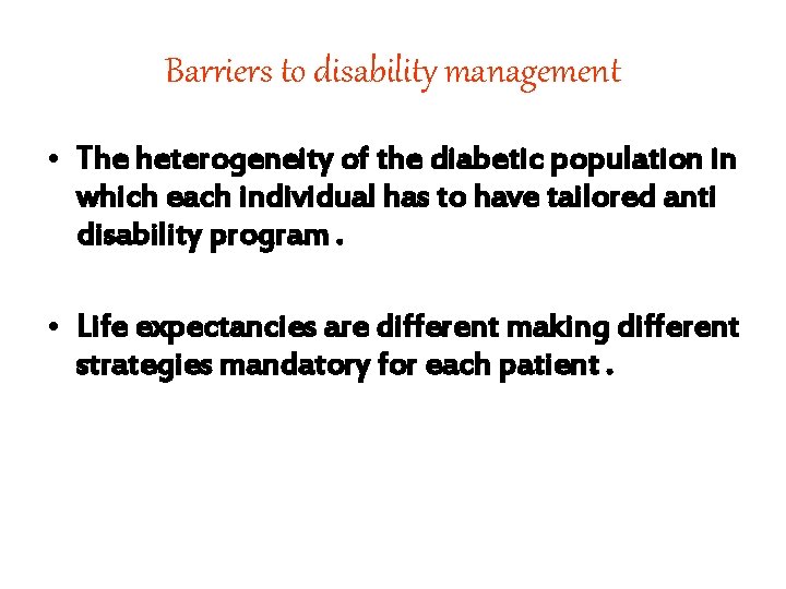 Barriers to disability management • The heterogeneity of the diabetic population in which each