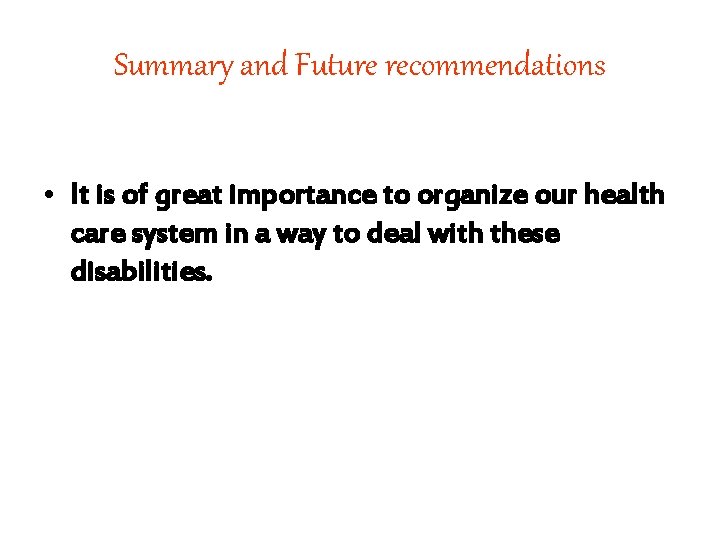 Summary and Future recommendations • It is of great importance to organize our health