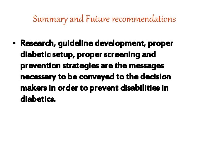 Summary and Future recommendations • Research, guideline development, proper diabetic setup, proper screening and