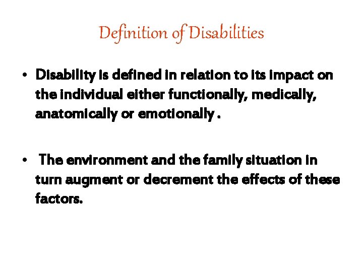 Definition of Disabilities • Disability is defined in relation to its impact on the