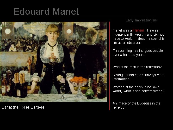 Edouard Manet Early Impressionism Manet was a Flaneur. He was independently wealthy and did