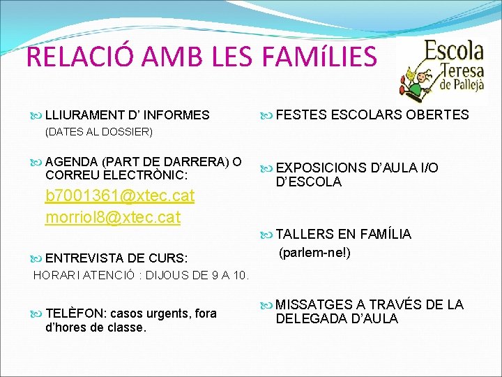 RELACIÓ AMB LES FAMíLIES LLIURAMENT D’ INFORMES FESTES ESCOLARS OBERTES (DATES AL DOSSIER) AGENDA