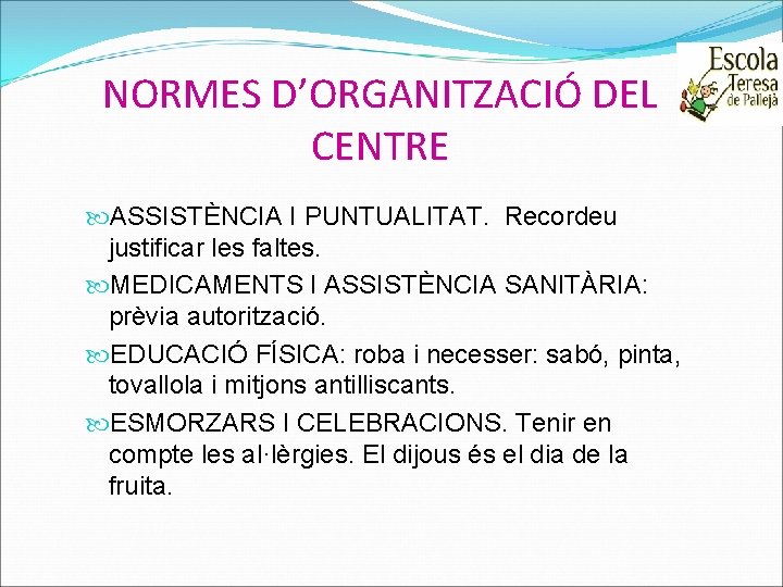 NORMES D’ORGANITZACIÓ DEL CENTRE ASSISTÈNCIA I PUNTUALITAT. Recordeu justificar les faltes. MEDICAMENTS I ASSISTÈNCIA