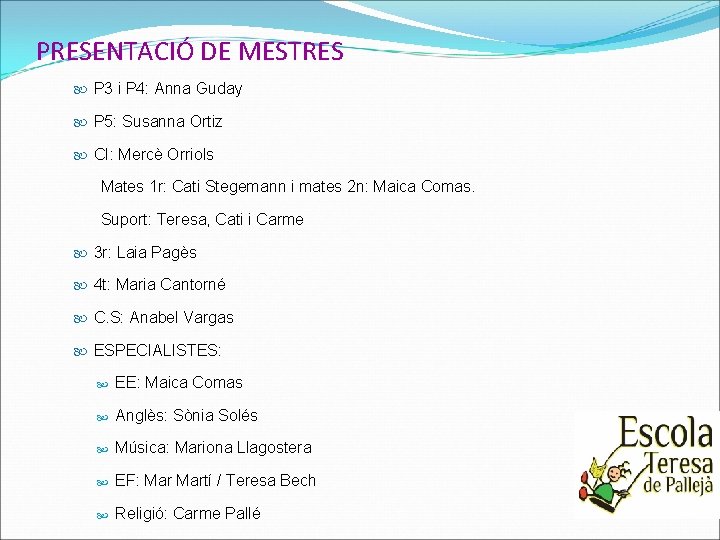 PRESENTACIÓ DE MESTRES P 3 i P 4: Anna Guday P 5: Susanna Ortiz