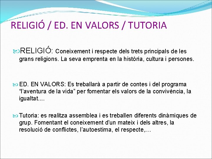 RELIGIÓ / ED. EN VALORS / TUTORIA RELIGIÓ: Coneixement i respecte dels trets principals