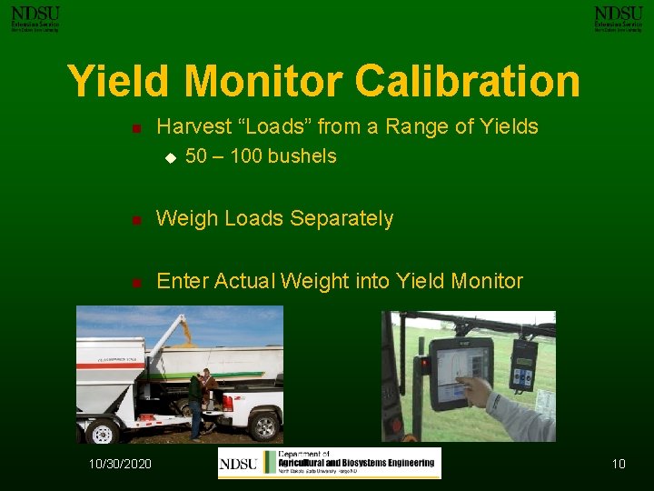 Yield Monitor Calibration n Harvest “Loads” from a Range of Yields u 50 –